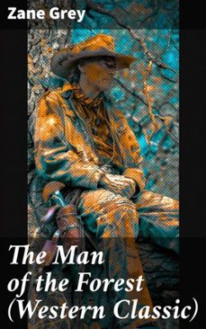 the man of the forest (western classic) (ebook)-zane grey-8596547805946