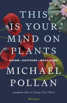 this is your mind on plants (ebook)-michael pollan-9780141997346