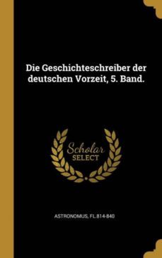 die geschichteschreiber der deutschen vorzeit, 5. band.-9780274589746