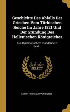 geschichte des abfalls der griechen vom turkischen reiche im jahre 1821 und der grundung des hellenischen konigreiches-9780274908646