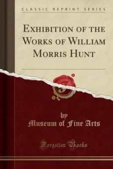 exhibition of the works of william morris hunt (classic reprint)-9780282999346