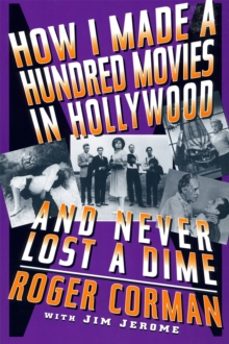 how i made a hundred movies in hollywood and never lost a dime-roger corman-jim jerome-9780306808746