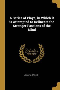 a series of plays in which it is attempted to delineate the stronger passions of the mind-9780526078646