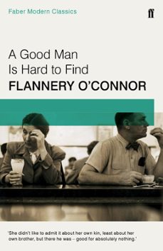 a good man is hard to find (ebook)-flannery o connor-9780571334346