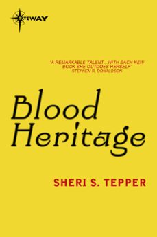 blood heritage (ebook)-sheri s. tepper-9780575116146