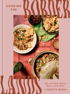 cooking the borderlands (ebook)-claudette zepeda-9780593796146