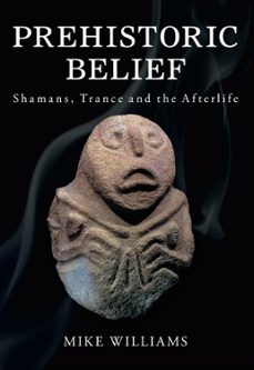 prehistoric belief (ebook)-mike williams-9780752476346