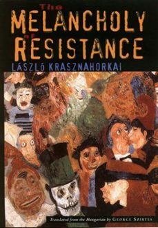 the melancholy of resistance-9780811215046