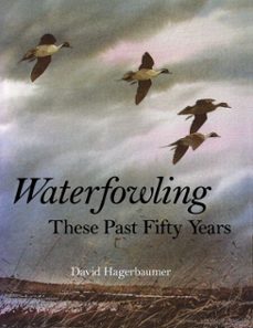 waterfowling these past fifty years (ebook)-david hagerbaumer-9780811774246