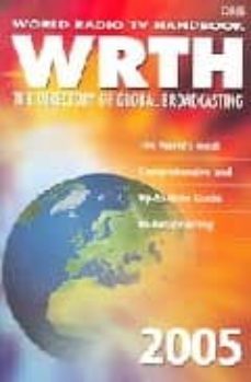 Imagen Principal de WORLD RADIO TV HANDBOOK WRTH 2005: THE DIRECTORY OF GLOBAL BROADC ASTING