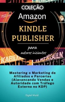 mastering o marketing de afiliados e parcerias (alavancando vendas e autoridade com trafego externo no kdp) (ebook)-9780966343946