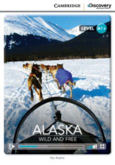 alaska: wild and free high beginning book with online access-9781107674646