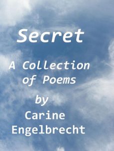 secret (a collection of nine poems)-carine engelbrecht-9781301785346