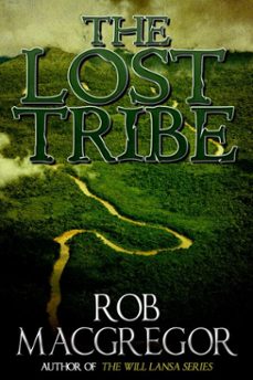 the lost tribe (ebook)-rob macgregor-9781370779246
