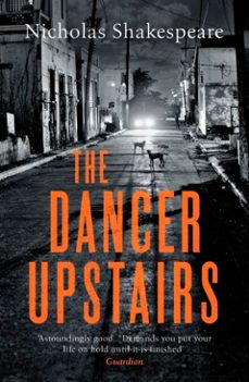 the dancer upstairs-nicholas shakespeare-9781407063546