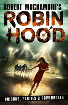 robin hood 7: prisons, parties & powerboats (robert muchamores ro bin hood)-robert muchamore-9781471413346
