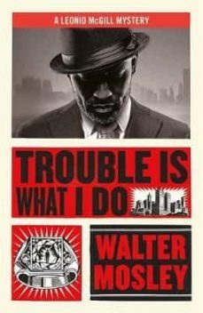 trouble is what i do: leonid mcgill 6-walter mosley-9781474616546