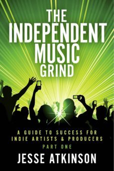 the independent music grind (ebook)-jesse atkinson-9781483513546