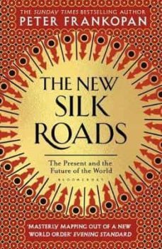 the new silk roads: the present and future of the world-9781526608246