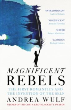 magnificent rebels : the first romantics and the invention of the self-9781529392746
