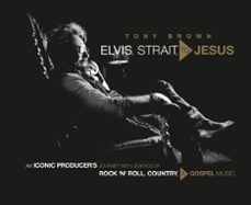 elvis, strait, to jesus (ebook)-tony brown-9781546083146