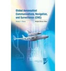 global aeronautical communications, navigation, and surveillance (cns): v. 1-stojce dimov ilcev-9781624101946