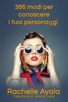 366 modi per conoscere i tuoi personaggi (ebook)-rachelle ayala-9781667433646