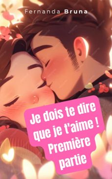je dois te dire que je t'aime ! première partie (ebook)-9781667483146