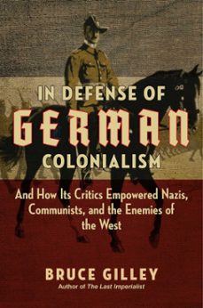 in defense of german colonialism (ebook)-bruce gilley-9781684513246