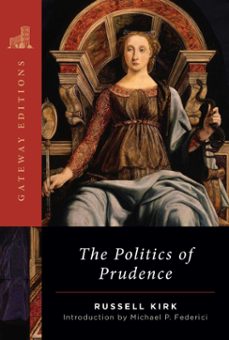 the politics of prudence (ebook)-russell kirk-9781684516346