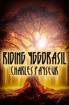 riding yggdrasil (ebook)-charles payseur-9781685504946