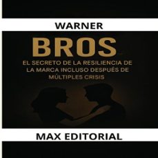 warner bros: el secreto de la resiliencia de la marca incluso después de múltiples crisis (ebook)-max editorial-9781779748546