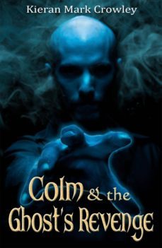 colm and the ghost's revenge (ebook)-kieran mark crowley-9781781170946