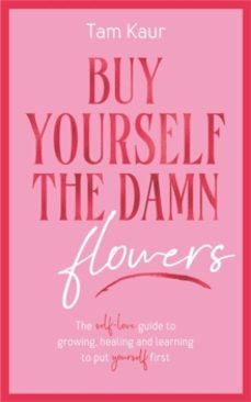 buy yourself the damn flowers-tam kaur-9781785121746