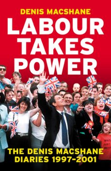 labour takes power (ebook)-denis macshane-9781785908446