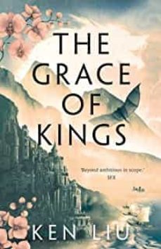 the grace of kings (the dandelion dynasty 1)-9781800240346