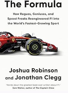 the formula: how rogues, geniuses, and speed freaks reengineered f1 into the world s fastest-growing sport-joshua robinson-9781800962446