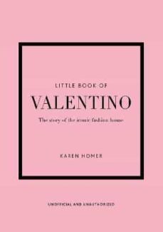 little book of valentino: the story of the iconic fashion house-karen homer-9781802790146