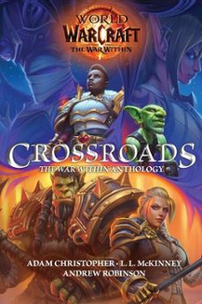 world of warcraft: crossroads: the war within anthology (ebook)-adam christopher-l.l. mckinney-andrew robinson-9781835417546