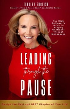 leading through the pause: the high achiever's guide to staying confident through menopause (ebook)-tinsley english-9781835566046