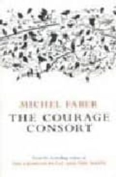 the courage consort-michel faber-9781841955346