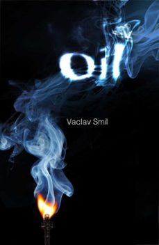 oil: resources production uses impacts (ebook)-vaclav smil-9781891053146