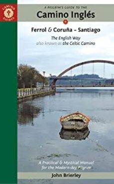 a pilgrim s guide to the camino ingles: the english way also known as the celtic camino-john brierley-9781912216246