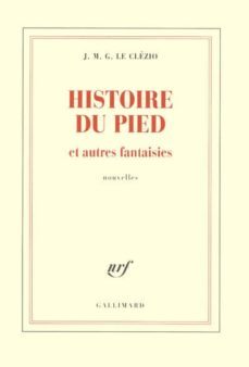 histoire du pied: et autres fantaisies-jean marie gustave le clezio-9782070136346