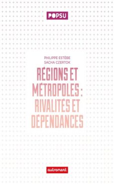 régions et métropoles. rivalités et dépendances (ebook)-sacha czertok-philippe estèbe-9782080495846