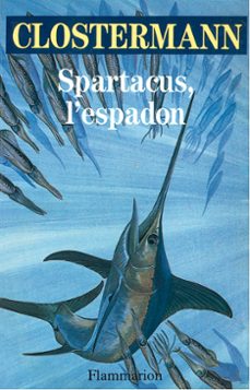 spartacus, l'espadon (ebook)-pierre clostermann-9782081346246