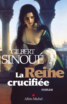la reine crucifiee (ebook)-gilbert sinoue-9782226384546