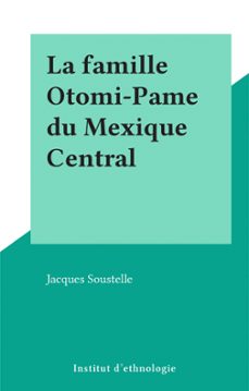 la famille otomi-pame du mexique central (ebook)-jacques soustelle-9782307355946
