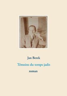 témoins du temps jadis-jan berek-9782322102846