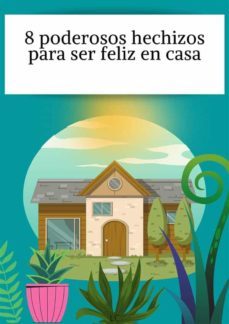 8 poderosos hechizos para ser feliz en casa (ebook)-9782322413546